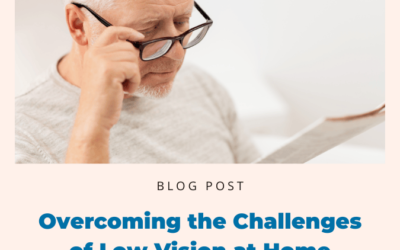 Overcoming the Challenges of Low Vision at Home