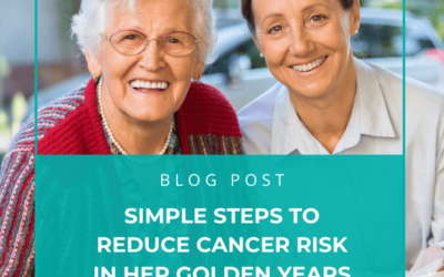 Simple Steps to Reduce Cancer Risk in Her Golden Years
